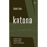 B&aacute;nk b&aacute;n - eredeti sz&ouml;veg N&aacute;dasdy &Aacute;d&aacute;m pr&oacute;zai ford&iacute;t&aacute;s&aacute;val - Katona J&oacute;zsef