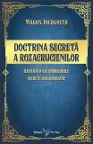 Doctrina secretă a rozacrucienilor - Magus Incognito