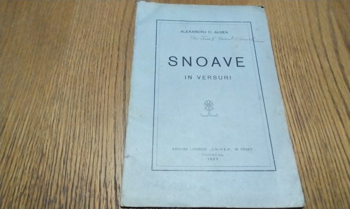 ALEXANDRU C. ALDEA - Snoave in Versuri - Editura Librariei &quot;Unirea&quot;, M. Faget, 1927, 31 p.; coperta originala