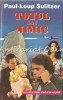 Totul Sau Nimic - Paul-Loup Sulitzer, Editura Loreley, 1994, Roman
