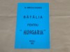Dr.MIRCEA DOGARU - BATALIA PENTRU &quot;HUNGARIA&quot;