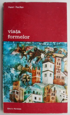 Viata formelor si elogiul mainii &amp;ndash; Henri Focillon (1995) foto