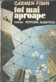 Tot mai aproape - Carmen Firan