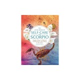 The Little Book of Self-Care for Scorpio: Simple Ways to Refresh and Restore--According to the Stars
