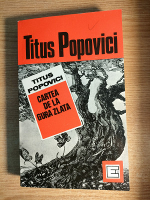 Titus Popovici - Cartea de la Gura Zlata (Editura Eminescu, 1991) foto