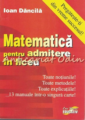 Matematica Pentru Admitre In Liceu - Ioan Dancila foto