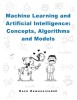 Machine Learning and Artificial Intelligence: Concepts, Algorithms and Models