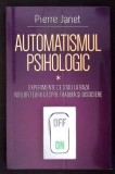 AUTOMATISMUL PSIHOLOGIC-PIERRE JANET-363283