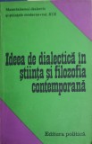 IDEEA DE DIALECTICA IN STIINTA SI FILOSOFIA CONTEMPORANA-AL. VALENTIN, STELIAN POPESCU-238526