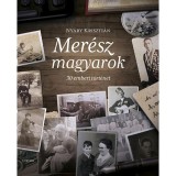 Mer&eacute;sz magyarok - 30 emberi t&ouml;rt&eacute;net - Ny&aacute;ry Kriszti&aacute;n
