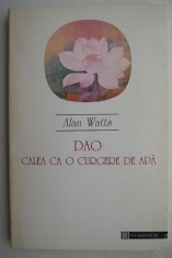 Dao calea ca o curgere de apa - Alan Watts foto
