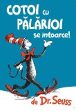 Cotoi cu pălărioi se &icirc;ntoarce! - Hardcover - Dr. Seuss - Vlad și Cartea cu Genius