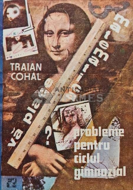 Va place matematica? Probleme pentru ciclul gimnazial - 1991 - Traian Cohal (AC197)
