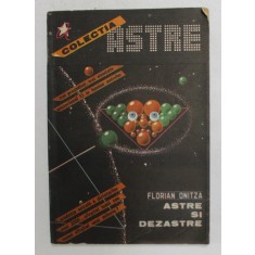 ASTRE SI DEZASTRE - PUTEREA ASTRELOR CONFIRMATA DE EVENIMENTELE ISTORICE de FLORIAN ONITZA , 1990