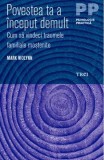 Povestea ta a inceput demult. Cum sa vindeci traumele familiale mostenite - Mark Wolynn
