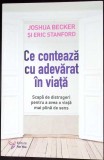 Ce Conteaza Cu Adevarat In Viata Joshua Becker Eric Stanford Carte Romana Stare Foarte Buna Editura For You 2024