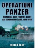 Operatiuni Panzer. Memoriile de pe frontul de Est ale generalului Raus, 1941-1945 - Erhard Raus