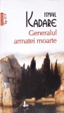 GENERALUL ARMATEI MOARTE-ISMAIL KADARE-356498
