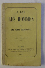 A BAS LES HOMMES par UNE FEMME ECLABOUSSEE , 1860 foto