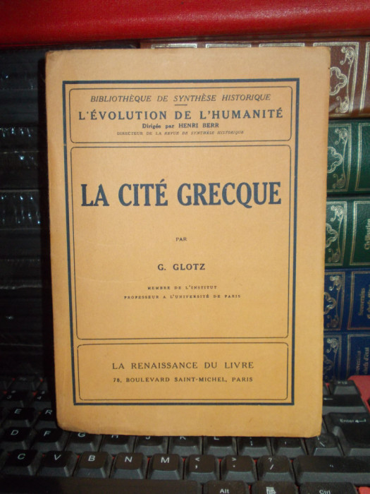 G. GLOTZ - LA CITE GRECQUE / CETATEA GREACA , PARIS , 1928