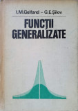 FUNCTII GENERALIZATE-I.M. GELFAND, G.E. SILOV