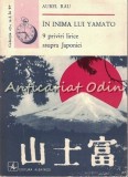 In Inima Lui Yamato, 9 Priviri Lirice Asupra Japoniei - A. Rau - Tiraj: 7300 Ex.