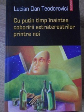 CU PUTIN TIMP INAINTEA COBORARII EXTRATERESTRILOR PRINTRE NOI-LUCIAN DAN TEODOROVICI-235135 foto