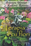 Doreen Virtue, Robert Reeves - Terapia cu flori. Primiti ingerii naturii in