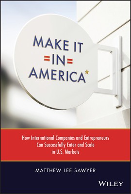 Make It in America: How International Companies and Entrepreneurs Can Successfully Enter and Scale in U.S. Markets foto