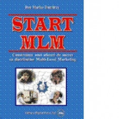 Start MLM - Construirea unei afaceri de succes in Multi-Level Marketing - Dan Marius Dumitras