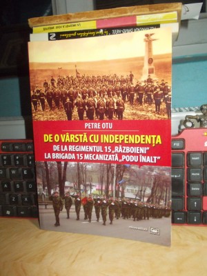 PETRE OTU - DE O VARSTA CU INDEPENDENTA , ED. MILITARA , 2012 , CU AUTOGRAF !!! foto