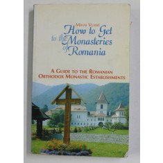 HOW TO GET TO THE MONASTERIES OF ROMANIA by MIHAI VLASIE , 2003