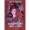Hi&uacute;zasszony nem szeret - Isa Schneider, Carte in Maghiara, Editura 2015, 182 pagini, Coperta Broșată