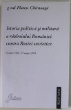 ISTORIA POLITICA SI MILITARA A RAZBOIULUI ROMANIEI CONTRA RUSIEI SOVIETICE , 22 IUNIE 1941 - 23 AUGUST 1944 de G-ral PLATON CHIRNOAGA , 1998
