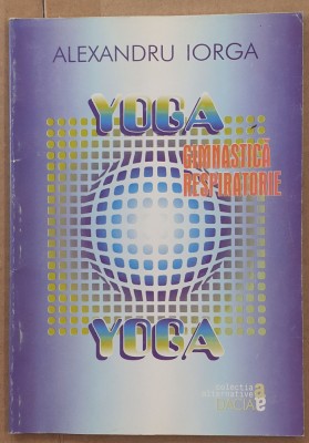 (C521) ALEXANDRU IORGA - YOGA - GIMNASTICA RESPIRATORIE foto