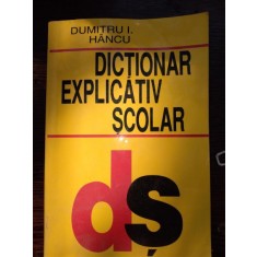 DICTIONAR EXPLICATIV SCOLAR-DUMITRU I. HANCU