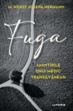 Fuga. Amintirile unui medic transilvanean - Litera