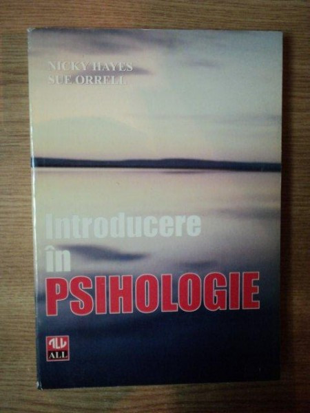 INTRODUCERE IN PSIHOLOGIE de NICKY HAYES , SUE ORRELL , 1997