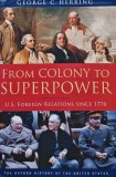 From Colony to Superpower: U.S. Foreign Relations Since 1776, George Herring, 2008, Oxford, Engleza, Cartonata, Istorie Universala