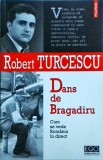 Robert Turcescu - Dans de Bragadiru