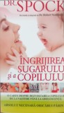INGRIJIREA SUGARULUI SI A COPILULUI-DR. SPOCK-359663