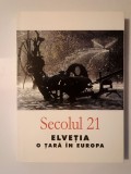 Secolul 21 nr. 5-10/ 2004: Elveția, o țară &icirc;n Europa