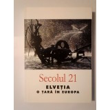Secolul 21 nr. 5-10/ 2004: Elveția, o țară &icirc;n Europa