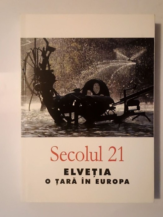 Secolul 21 nr. 5-10/ 2004: Elveția, o țară &icirc;n Europa