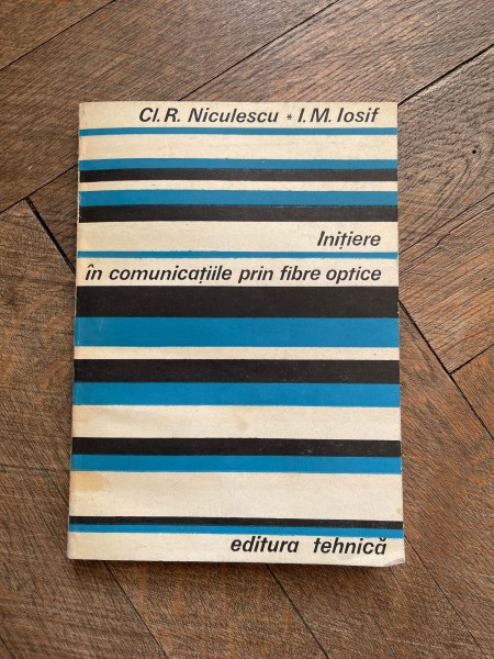 CI. R. Niculescu Initiere in comunicatiile prin fibre optice