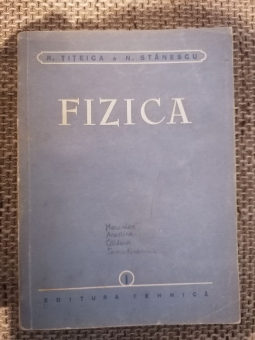 Fizica Vol. 1 - R. TITEICA / N. STANESCU