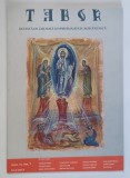 TABOR , REVISTA DE CULTURA SI SPIRITUALITATE ROMANEASCA , ANUL VII , NUMARUL 7 , IULIE , 2013