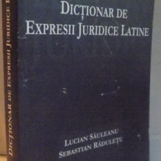 DICTIONAR DE EXPRESII JURIDICE LATINE, 2007 , de LUCIAN SAULEANU, SEBASTIAN RADULETU