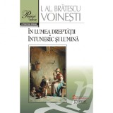 In lumea dreptatii - I.Al. Bratescu Voinesti, Gramar, Literatura clasica, Fictiune, Romana, Coperta Brosata, 240 pagini