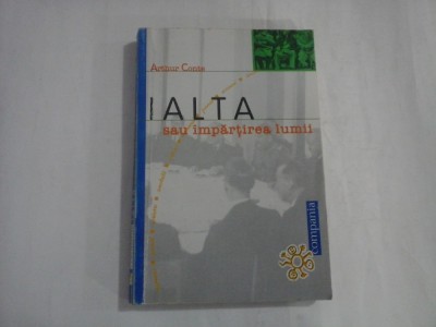 IALTA sau impartirea lumii (11 februarie 1945) - Arthur Conte foto